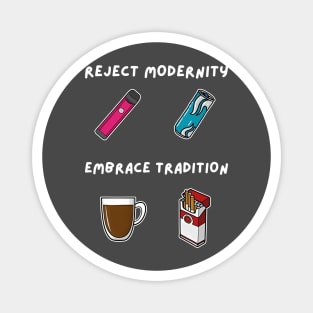 Reject Modernity Embrace Tradition Magnet